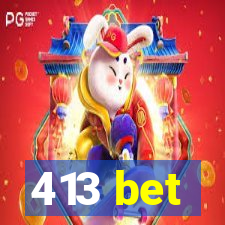 413 bet